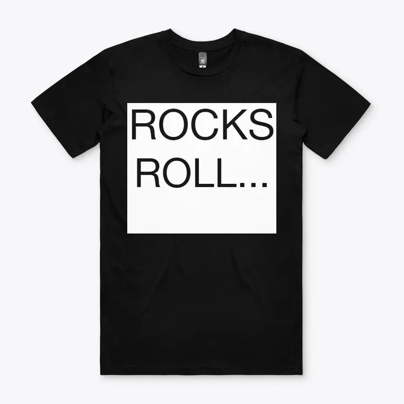 ROCKS ROLL...